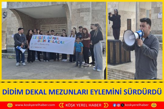 DİDİM DEKAL MEZUNLARI EYLEMİNİ SÜRDÜRDÜ