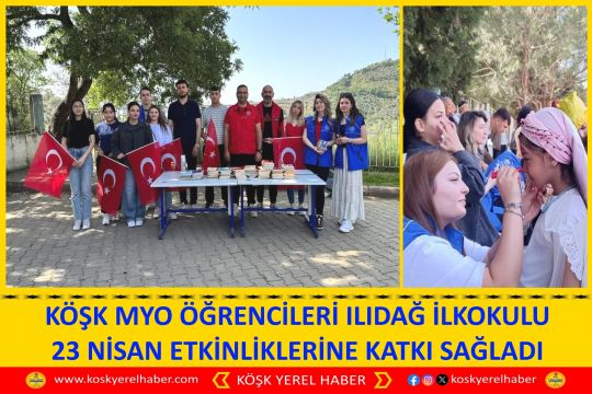KÖŞK MYO ÖĞRENCİLERİ ILIDAĞ İLKOKULU 23 NİSAN ETKİNLİKLERİNE KATKI SAĞLADI
