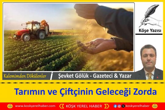 TARIMIN VE ÇİFTÇİNİN GELECEĞİ ZORDA