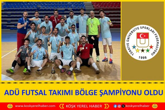 ADÜ FUTSAL TAKIMI BÖLGE ŞAMPİYONU OLDU
