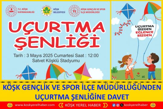 KÖŞK GENÇLİK VE SPOR İLÇE MÜDÜRLÜĞÜNDEN UÇURTMA ŞENLİĞİNE DAVET