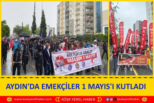 AYDIN'DA EMEKÇİLER 1 MAYIS'I KUTLADI
