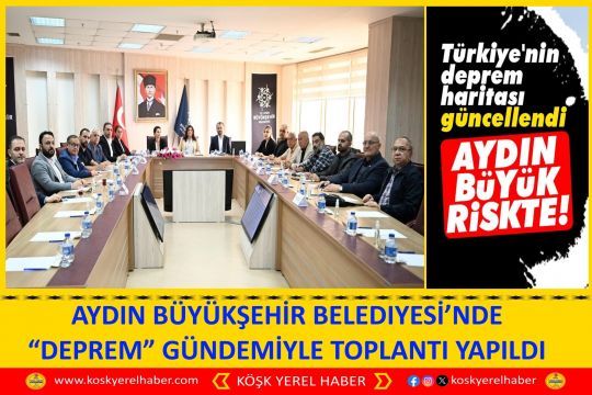AYDIN BÜYÜKŞEHİR BELEDIYESİ’NDE “DEPREM” GÜNDEMİYLE TOPLANTI YAPILDI