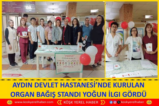 AYDIN DEVLET HASTANESİ’NDE KURULAN ORGAN BAĞIŞ STANDI YOĞUN İLGI GÖRDÜ