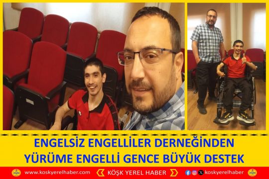 ENGELSİZ ENGELLİLER DERNEĞİNDEN YÜRÜME ENGELLİ GENCE BÜYÜK DESTEK