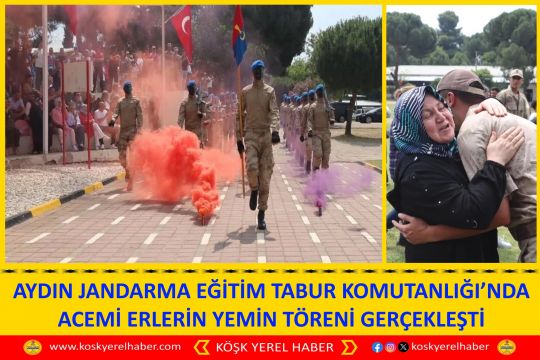 AYDIN JANDARMA EĞİTİM TABUR KOMUTANLIĞI’NDA ACEMİ ERLERİN YEMİN TÖRENİ GERÇEKLEŞTİ