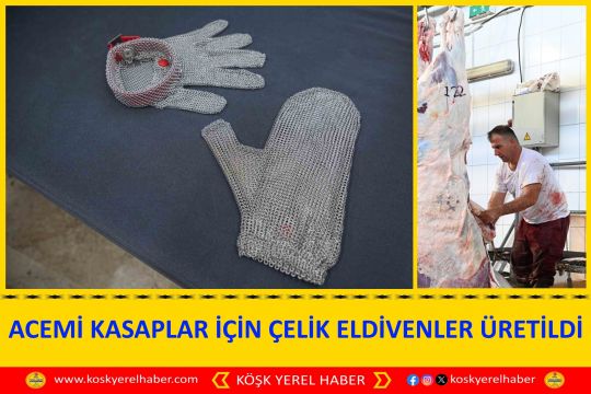 ACEMİ KASAPLAR İÇİN ÇELİK ELDİVENLER ÜRETİLDİ