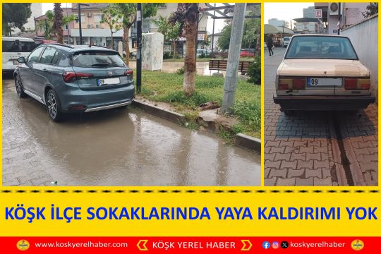KÖŞK İLÇE SOKAKLARINDA YAYA KALDIRIMI YOK