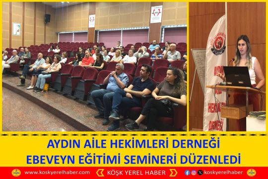 AYDIN AİLE HEKİMLERİ DERNEĞİ EBEVEYN EĞİTİMİ SEMİNERİ DÜZENLEDİ