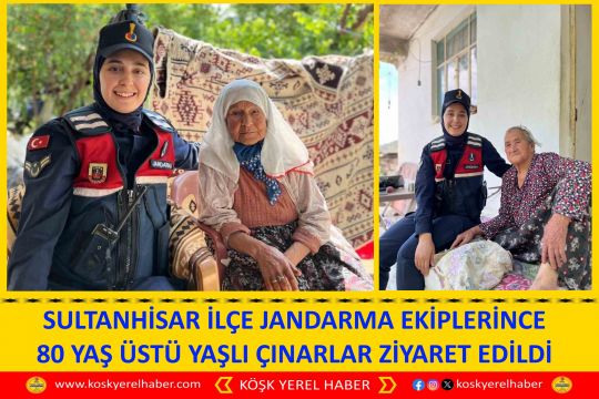 SULTANHİSAR İLÇE JANDARMA EKİPLERİNCE 80 YAŞ ÜSTÜ YAŞLI ÇINARLAR ZİYARET EDİLDİ
