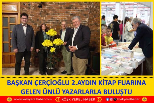 BAŞKAN ÇERÇİOĞLU 2.AYDIN KİTAP FUARINA GELEN ÜNLÜ YAZARLARLA BULUŞTU