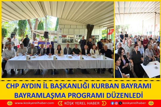 CHP AYDIN İL BAŞKANLIĞI KURBAN BAYRAMI BAYRAMLAŞMA PROGRAMI DÜZENLEDI