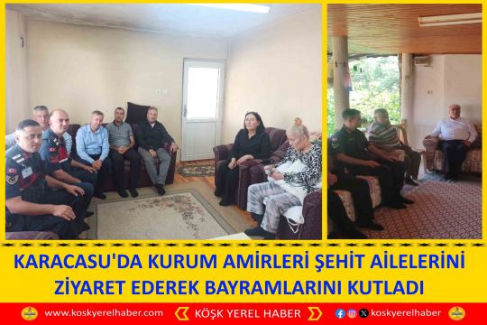 KARACASU'DA KURUM AMİRLERİ ŞEHİT AILELERİNİ ZİYARET EDEREK BAYRAMLARINI KUTLADI