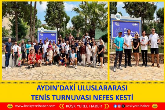 AYDIN’DAKİ ULUSLARARASI TENİS TURNUVASI NEFES KESTİ