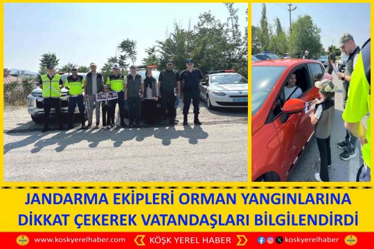 JANDARMA EKİPLERİ ORMAN YANGINLARINA DİKKAT ÇEKEREK VATANDAŞLARI BİLGİLENDİRDİ