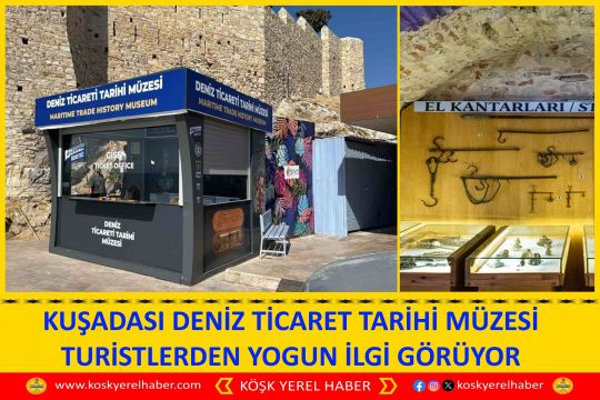 KUŞADASI DENİZ TİCARET TARİHİ MÜZESİ TURİSTLERDEN YOGUN İLGİ GÖRÜYOR