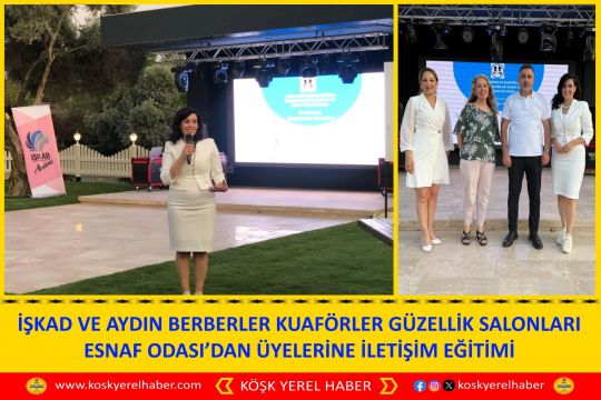 İŞKAD VE AYDIN BERBERLER KUAFÖRLER GÜZELLİK SALONLARI ESNAF ODASI’DAN ÜYELERİNE İLETİŞİM EĞİTİMİ