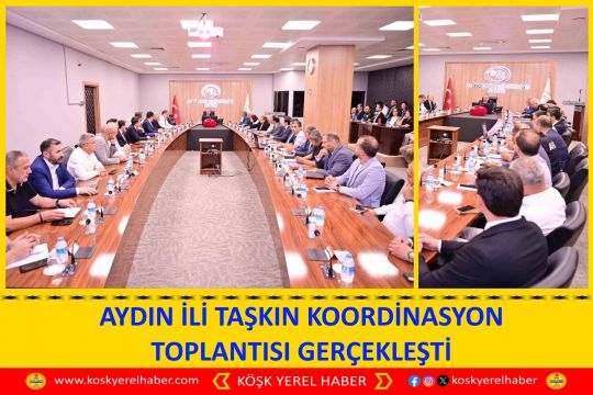 AYDIN İLİ TAŞKIN KOORDİNASYON TOPLANTISI GERÇEKLEŞTİ