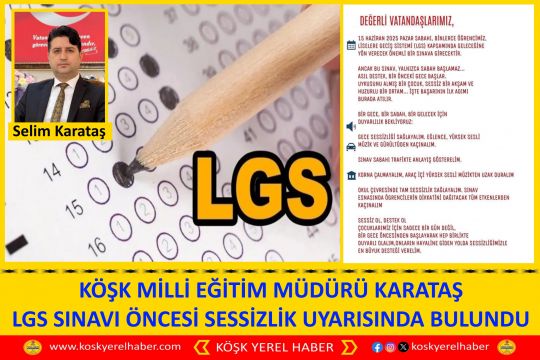 KÖŞK MİLLİ EĞİTİM MÜDÜRÜ KARATAŞ LGS SINAVI ÖNCESİ SESSİZLİK UYARISINDA BULUNDU