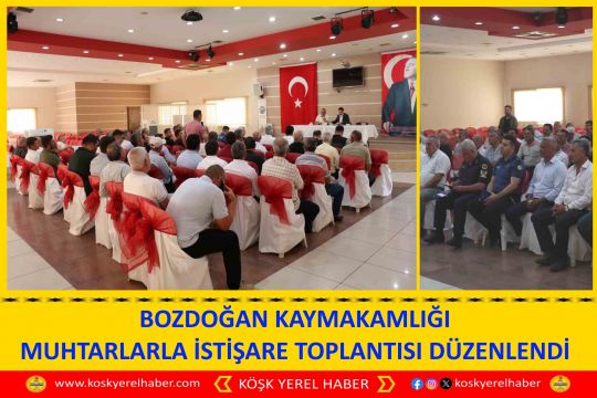 BOZDOĞAN KAYMAKAMLIĞI MUHTARLARLA İSTİŞARE TOPLANTISI DÜZENLENDİ