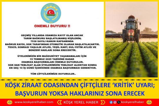 KÖŞK ZİRAAT ODASINDAN ÇİFTÇİLERE ‘KRİTİK’ UYARI; BAŞVURUN YOKSA HAKLARINIZ SONA ERECEK