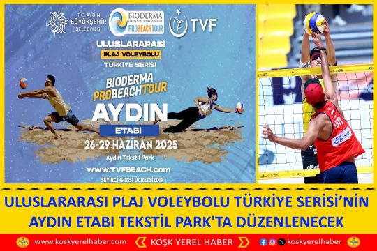 ULUSLARARASI PLAJ VOLEYBOLU TÜRKİYE SERİSİ’NİN AYDIN ETABI TEKSTİL PARK'TA DÜZENLENECEK