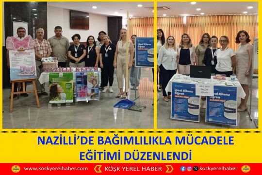 NAZİLLİ’DE BAĞIMLILIKLA MÜCADELE EĞİTİMİ DÜZENLENDİ