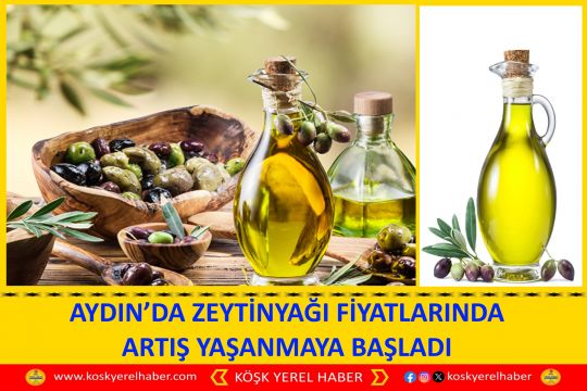 AYDIN’DA ZEYTİNYAĞI FİYATLARINDA ARTIŞ YAŞANMAYA BAŞLADI