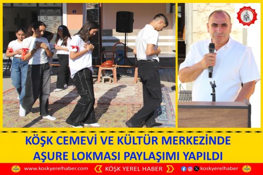 KÖŞK CEMEVİ VE KÜLTÜR MERKEZİNDE AŞURE LOKMASI PAYLAŞIMI YAPILDI