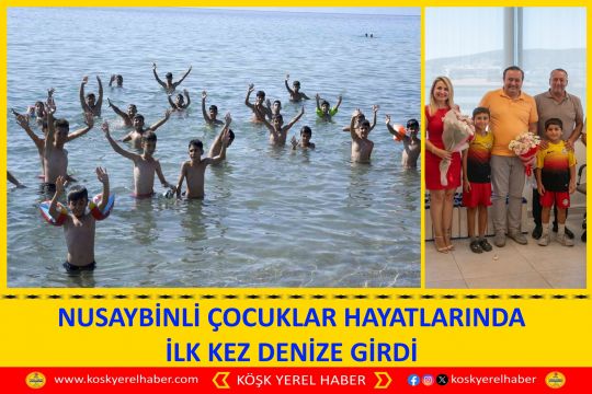 NUSAYBİNLİ ÇOCUKLAR HAYATLARINDA İLK KEZ DENİZE GİRDİ