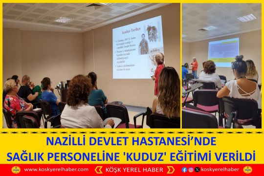 NAZİLLİ DEVLET HASTANESİ’NDE SAĞLIK PERSONELİNE ’KUDUZ’ EĞİTİMİ VERİLDİ