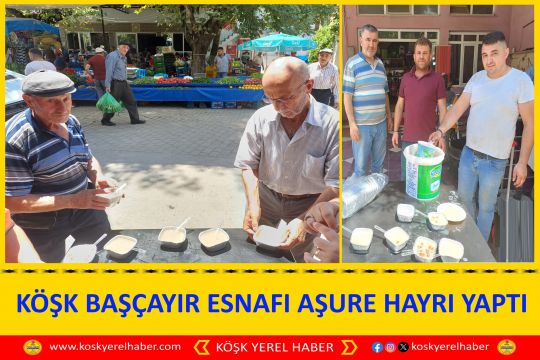 KÖŞK BAŞÇAYIR ESNAFI AŞURE HAYRI YAPTI