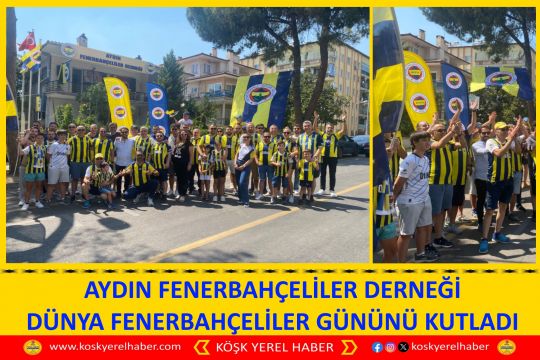 AYDIN FENERBAHÇELİLER DERNEĞİ DÜNYA FENERBAHÇELİLER GÜNÜNÜ KUTLADI
