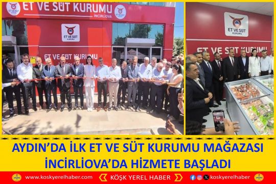 AYDIN’DA İLK ET VE SÜT KURUMU MAĞAZASI İNCİRLİOVA’DA HİZMETE BAŞLADI