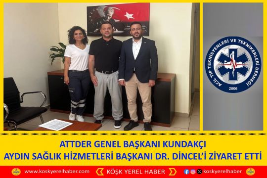 ATTDER GENEL BAŞKANI KUNDAKÇI AYDIN SAĞLIK HİZMETLERİ BAŞKANI DR. DİNCEL’İ ZİYARET ETTİ