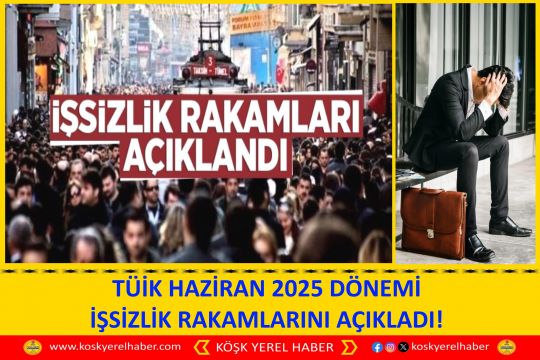TÜİK HAZİRAN 2025 DÖNEMİ İŞSİZLİK RAKAMLARINI AÇIKLADI!