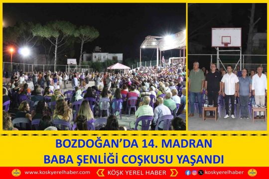 BOZDOĞAN’DA 14. MADRAN BABA ŞENLİĞİ COŞKUSU YAŞANDI