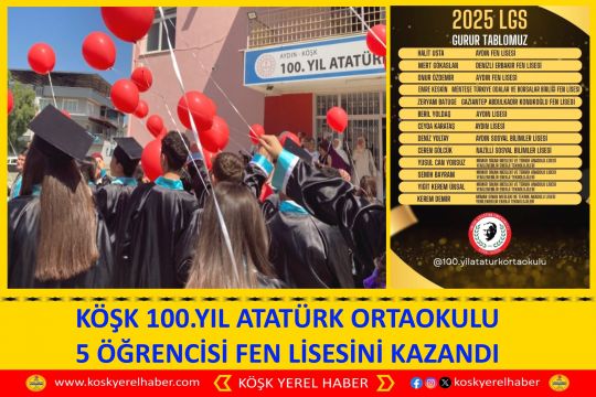 KÖŞK 100.YIL ATATÜRK ORTAOKULU 5 ÖĞRENCİSİ FEN LİSESİNİ KAZANDI