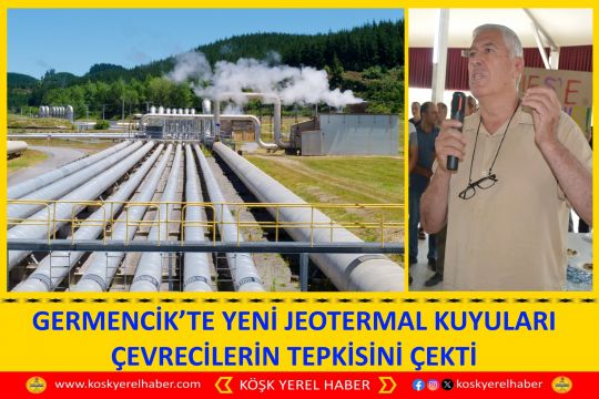 GERMENCİK’TE YENİ JEOTERMAL KUYULARI ÇEVRECİLERİN TEPKİSİNİ ÇEKTİ