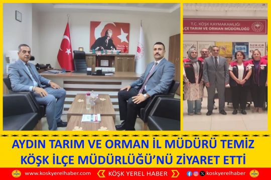 AYDIN TARIM VE ORMAN İL MÜDÜRÜ TEMİZ KÖŞK İLÇE MÜDÜRLÜĞÜ’NÜ ZİYARET ETTİ