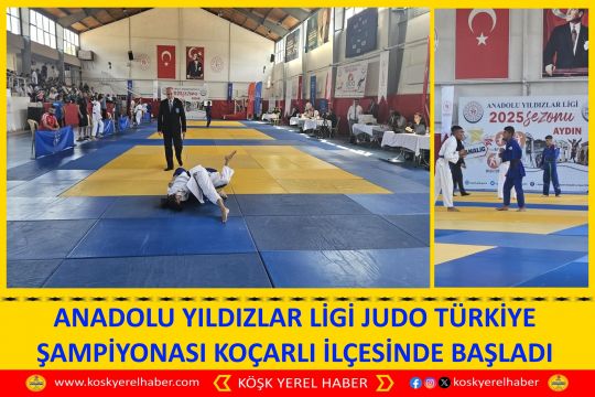 ANADOLU YILDIZLAR LİGİ JUDO TÜRKİYE ŞAMPİYONASI KOÇARLI İLÇESİNDE BAŞLADI
