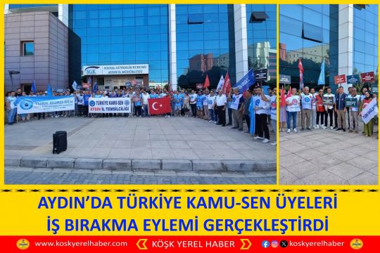 AYDIN’DA TÜRKİYE KAMU-SEN ÜYELERİ İŞ BIRAKMA EYLEMİ GERÇEKLEŞTİRDİ