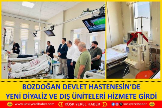 BOZDOĞAN DEVLET HASTENESİN’DE YENİ DİYALİZ VE DIŞ ÜNİTELERİ HİZMETE GİRDİ