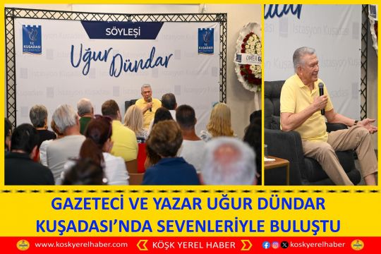 GAZETECİ VE YAZAR UĞUR DÜNDAR KUŞADASI’NDA SEVENLERİYLE BULUŞTU