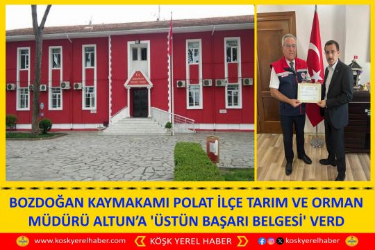 BOZDOĞAN KAYMAKAMI POLAT İLÇE TARIM VE ORMAN MÜDÜRÜ ALTUN’A "ÜSTÜN BAŞARI BELGESİ" VERDİ