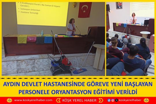 AYDIN DEVLET HASTANESİNDE GÖREVE YENİ BAŞLAYAN PERSONELE ORYANTASYON EĞİTİMİ VERİLDİ