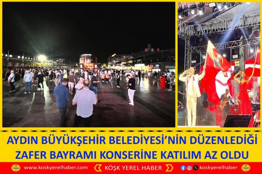 AYDIN BÜYÜKŞEHİR BELEDİYESİ’NİN DÜZENLEDİĞİ ZAFER BAYRAMI KONSERİNE KATILIM AZ OLDU