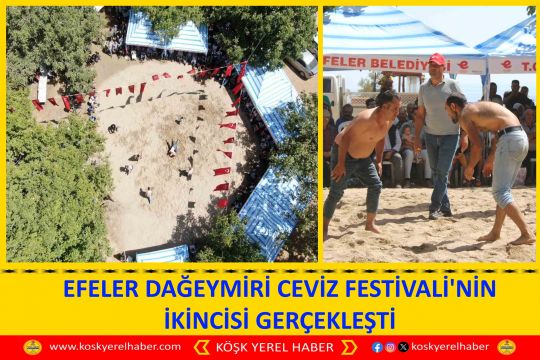 EFELER DAĞEYMİRİ CEVİZ FESTİVALİ'NİN İKİNCİSİ GERÇEKLEŞTİ