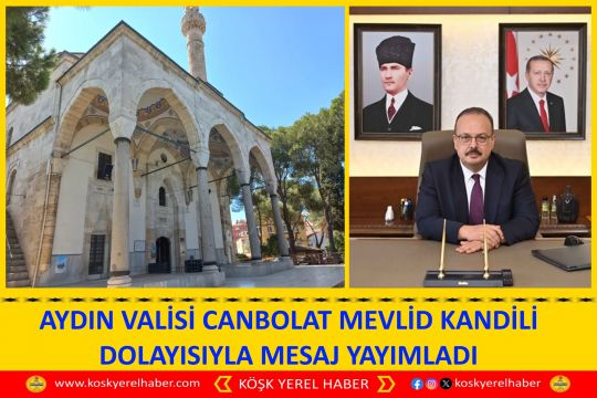 AYDIN VALİSİ CANBOLAT MEVLİD KANDİLİ DOLAYISIYLA MESAJ YAYIMLADI