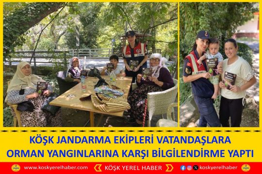 KÖŞK JANDARMA EKİPLERİ VATANDAŞLARA ORMAN YANGINLARINA KARŞI BİLGİLENDİRME YAPTI